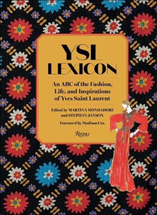 YSL LEXICON: An ABC Of The Fashion, Life, And Inspirations Of Yves Saint Laurent Martina Mondadori, Stefan Janson / Мартина Мондадори, Стефан Янсон 9780847867127-1