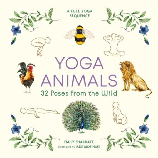 Yoga Animals: 32 Poses from the Wild / Yoga Animals: 32 Poses from the Wild Эмили Шарратт 9781912785490-1