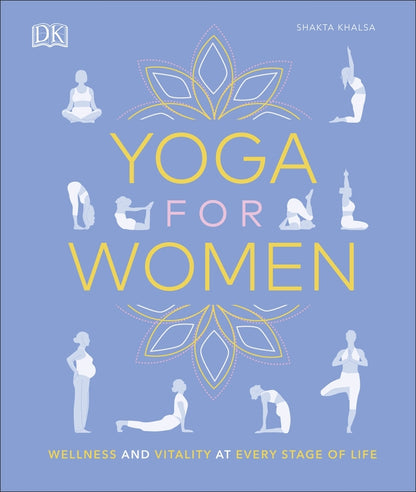 Yoga For Women. Wellness And Vitality At Every Stage Of Life Shakta Khalsa / Шакта Халса 9780241415634-1