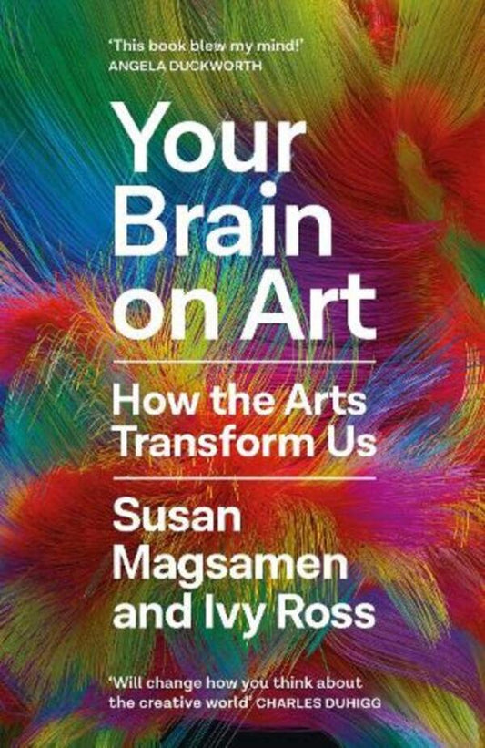 Your Brain on Art: How the Arts Transform Us / Your Brain on Art: How the Arts Transform Us Айви Росс, Сьюзен Магсамен 9781805301202-1