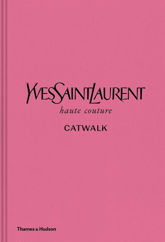 Yves Saint Laurent Catwalk. The Complete Haute Couture Collections 1962-2002 / Yves Saint Laurent Catwalk. The Complete Haute Couture Collections 1962-2002 Сьюзи Менкес 9780500022399-1