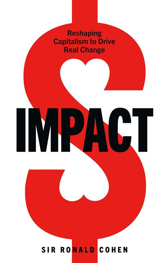 impact. Reshaping capitalism to drive real change / Impact. Reshaping capitalism to drive real change Рональд Коэн 9781529108057-1