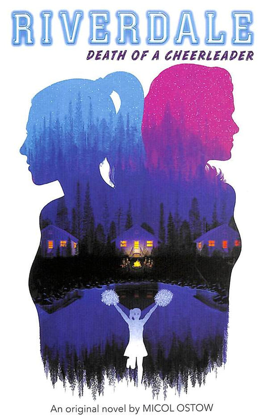 riverdale. Book 4. Death of a Cheerleader / Riverdale. Book 4. Death of a Cheerleader Микол Остоу 978-0-702300-76-9-1